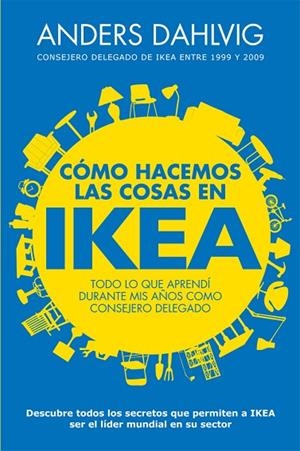 CÓMO HACEMOS LAS COSAS EN IKEA.TODO LO QUE APRENDÍ DURANTE MIS AÑOS DE CONSEJERO DELEGADO | 9788498752144 | DAHLVIG,ANDERS | Llibreria Geli - Llibreria Online de Girona - Comprar llibres en català i castellà