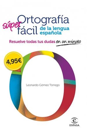 SÚPER ORTOGRAFÍA FÁCIL DE LA LENGUA ESPAÑOLA | 9788467008296 | GÓMEZ TORREGO,LEONARDO | Libreria Geli - Librería Online de Girona - Comprar libros en catalán y castellano