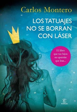 LOS TATUAJES NO SE BORRAN CON LÁSER | 9788467008203 | MONTERO,CARLOS | Libreria Geli - Librería Online de Girona - Comprar libros en catalán y castellano