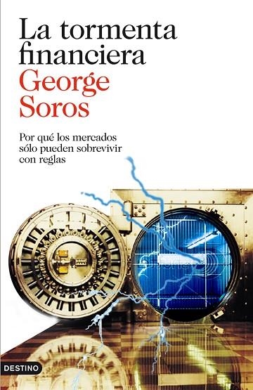 LA TORMENTA FINANCIERA.POR QUÉ LOS MERCADOS SÓLO PUEDEN SOBREVIVIR CON REGLAS | 9788423328949 | SOROS,GEORGE | Libreria Geli - Librería Online de Girona - Comprar libros en catalán y castellano