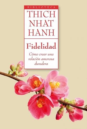 FIDELIDAD.CÓMO CREAR UNA RELACIÓN AMOROSA DURADERA | 9788497546218 | THICH NHAT HANH | Libreria Geli - Librería Online de Girona - Comprar libros en catalán y castellano
