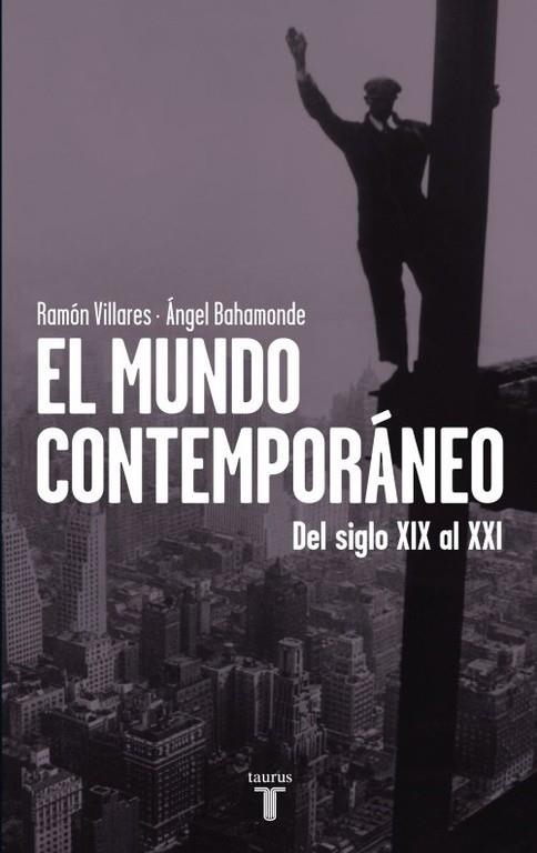 EL MUNDO CONTEMPORÁNEO.DEL SIGLO XIX AL XXI | 9788430600748 | VILLARES,RAMON/BAHAMONDE MAGRO,ANGEL | Libreria Geli - Librería Online de Girona - Comprar libros en catalán y castellano