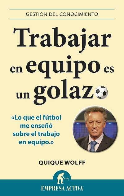 TRABAJAR EN ENQUIPO EN UN GOLAZO | 9788492452996 | WOLFF,QUIQUE | Libreria Geli - Librería Online de Girona - Comprar libros en catalán y castellano