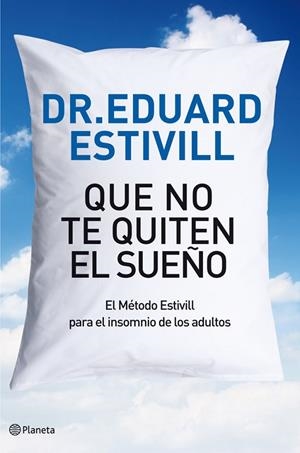 QUE NO TE QUITEN EL SUEÑO.EL MÉTODO ESTIVILL PARA EL INSOMNIO DE LOS ADULTOS | 9788408004813 | ESTIVILL,DR.EDUARD | Llibreria Geli - Llibreria Online de Girona - Comprar llibres en català i castellà