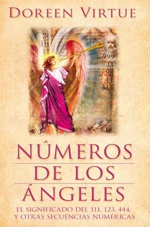 NÚMEROS DE LOS ÁNGELES.EL SIGNIFICADO DEL 111,123,444 Y OTRAS SECUENCIAS NUMÉRICAS | 9788415292135 | VIRTUE,DOREEN | Libreria Geli - Librería Online de Girona - Comprar libros en catalán y castellano