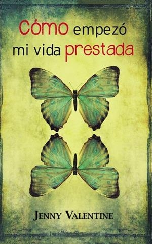 COMO EMPEZÓ MI VIDA PRESTADA | 9788420411996 | VALENTINE,JENNY | Llibreria Geli - Llibreria Online de Girona - Comprar llibres en català i castellà