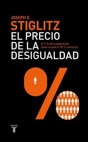 EL PRECIO DE LA DESIGUALDAD.EL 1 % DE LA POBLACIÓN TIENE LO QUE EL 99 % NECESITA | 9788430600694 | STIGLITZ, JOSEPH E. | Libreria Geli - Librería Online de Girona - Comprar libros en catalán y castellano