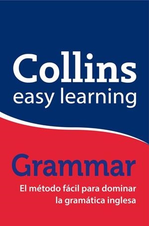 GRAMMAR.EL MÉTODO FÁCIL PARA DOMINAR LA GRAMÁTICA INGLESA (COLLINS EASY LEARNING) | 9788425349157 | COLLINS | Llibreria Geli - Llibreria Online de Girona - Comprar llibres en català i castellà