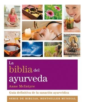 LA BIBLIA DEL AYURVEDA.GUÍA DEFINITIVA DE LA SANACIÓN AYURVÉDICA | 9788484454281 | MCINTYRE,ANNE | Libreria Geli - Librería Online de Girona - Comprar libros en catalán y castellano