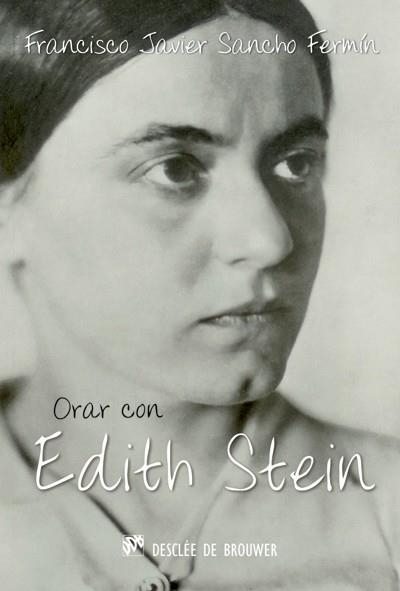 ORAR CON EDITH STEIN | 9788433025739 | SANCHO FERMÍN,FRANCISCO JAVIER | Libreria Geli - Librería Online de Girona - Comprar libros en catalán y castellano