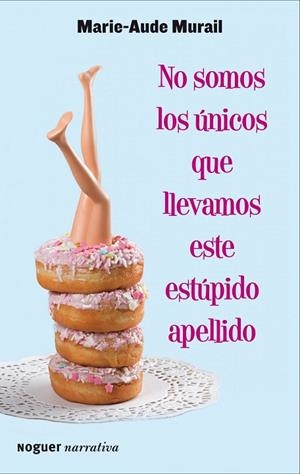 NO SOMOS LOS ÚNICOS QUE LLEVAMOS ESTE ESTÚPIDO APELLIDO | 9788427900042 | MURAIL,MARIE-AUDE | Libreria Geli - Librería Online de Girona - Comprar libros en catalán y castellano