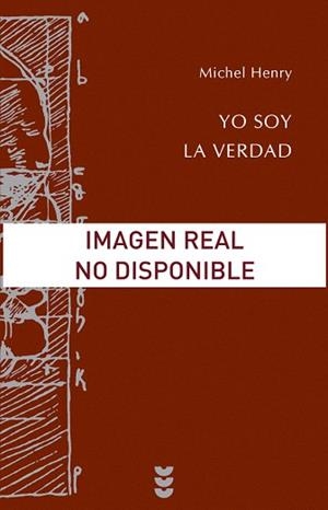 YO SOY LA VERDAD | 9788430114276 | HENRY,MICHEL | Libreria Geli - Librería Online de Girona - Comprar libros en catalán y castellano