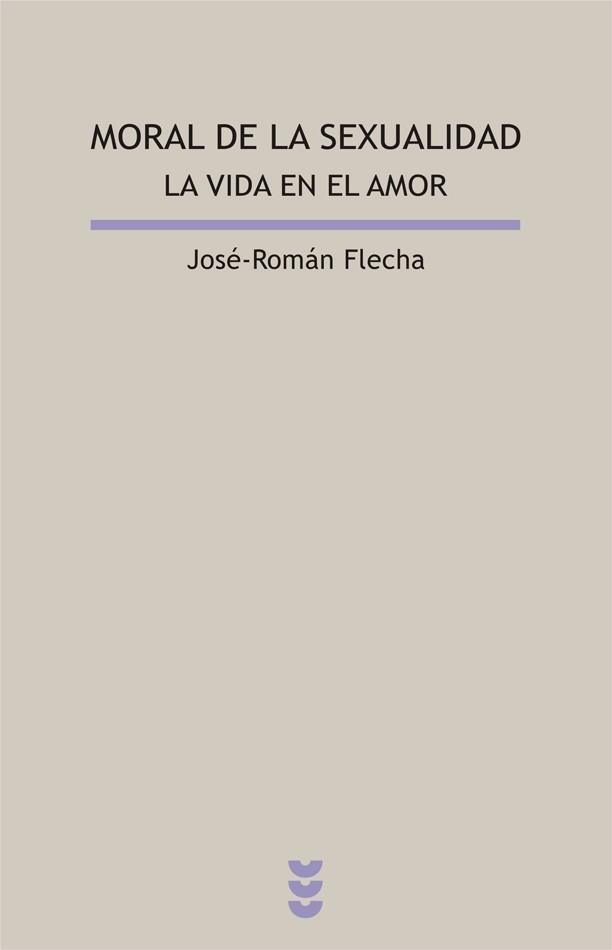 MORAL DE LA SEXUALIDAD:LA VIDA EN EL AMOR | 9788430115488 | FLECHA, JOSE ROMAN | Llibreria Geli - Llibreria Online de Girona - Comprar llibres en català i castellà