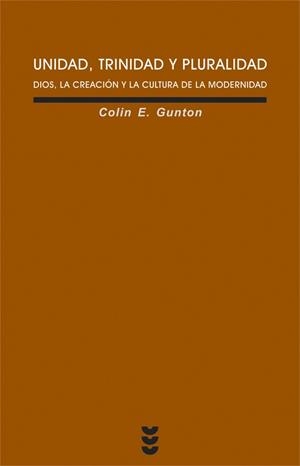 UNIDAD TRINIDAD Y PLURALIDAD.DIOS LA CREACION Y LA CULTURA D | 9788430115808 | GUNTON,COLIN E. | Llibreria Geli - Llibreria Online de Girona - Comprar llibres en català i castellà