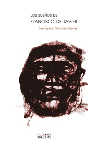 LOS SUEÑOS DE FRANCISCO DE JAVIER | 9788430116126 | TELLECHEA IDIGORAS,J. IGNACIO | Llibreria Geli - Llibreria Online de Girona - Comprar llibres en català i castellà