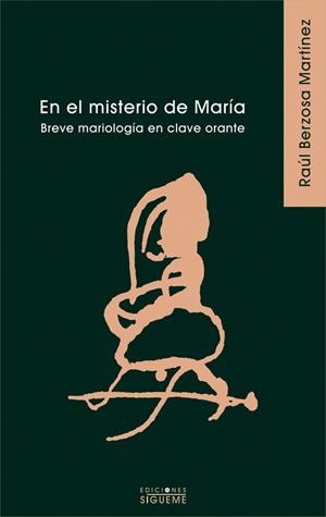 EN EL MISTERIO DE MARIA.BREVE MARIOLOGIA EN CLAVE ORANTE | 9788430115976 | BERZOSA MARTINEZ,RAUL | Llibreria Geli - Llibreria Online de Girona - Comprar llibres en català i castellà
