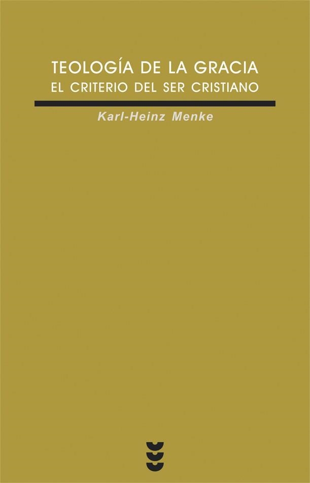 TEOLOGIA DE LA GRACIA : EL CRITERIO DEL SER CRISTIANO | 9788430116102 | MENKE, KARL-HEINZ (1950- ) | Llibreria Geli - Llibreria Online de Girona - Comprar llibres en català i castellà