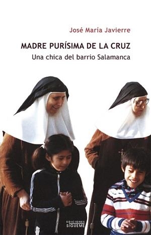 UNA CHICA DEL BARRIO DE SALAMANCA : MADRE PURISIMA DE LA CRU | 9788430116157 | JAVIERRE,JOSE MARIA  | Llibreria Geli - Llibreria Online de Girona - Comprar llibres en català i castellà