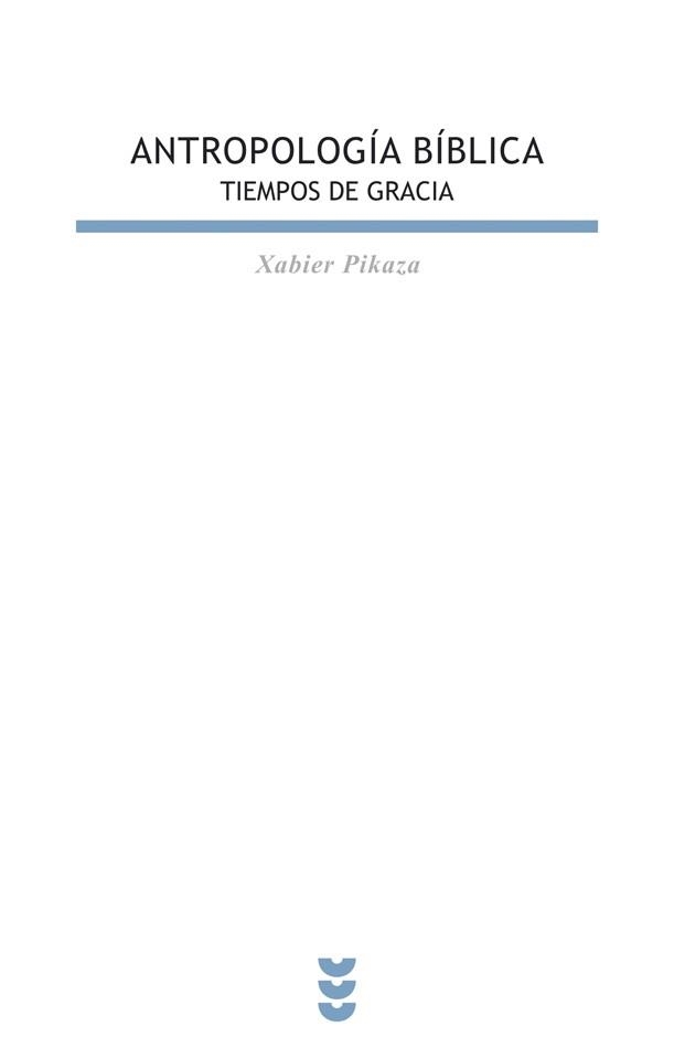 ANTROPOLOGIA BIBLICA:TIEMPOS DE GRACIA | 9788430116188 | PIKAZA IBARRONDO, XABIER | Llibreria Geli - Llibreria Online de Girona - Comprar llibres en català i castellà