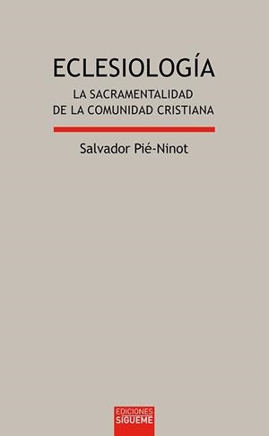 ECLESIOLOGIA.LA SACRAMENTALIDAD DE LA COMUNIDAD CRISTIANA | 9788430116195 | PIE-NINOT,SALVADOR | Libreria Geli - Librería Online de Girona - Comprar libros en catalán y castellano