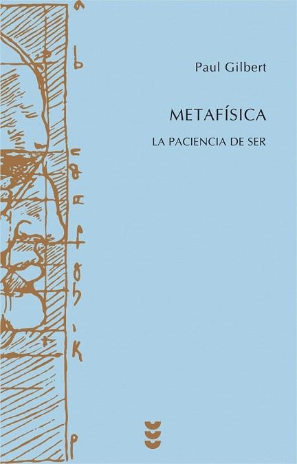METAFISICA.LA PACIENCIA DE SER | 9788430116775 | GILBERT,PAUL | Llibreria Geli - Llibreria Online de Girona - Comprar llibres en català i castellà