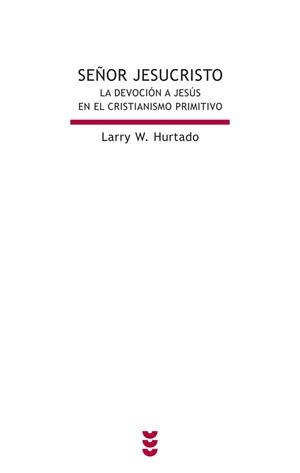 SEÑOR JESUCRISTO.LA DEVOCION DE JESUS EN EL CRISTIANISMO PRI | 9788430116836 | HURTADO,LARRY W. | Libreria Geli - Librería Online de Girona - Comprar libros en catalán y castellano