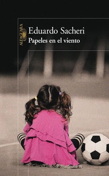 PAPELES EN EL VIENTO | 9788420403205 | SACHERI,EDUARDO | Libreria Geli - Librería Online de Girona - Comprar libros en catalán y castellano