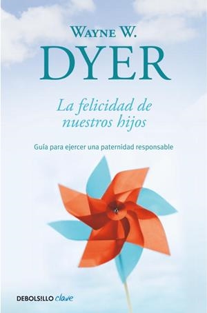 LA FELICIDAD DE NUESTROS HIJOS | 9788499089881 | DYER,WAYNE W. | Libreria Geli - Librería Online de Girona - Comprar libros en catalán y castellano