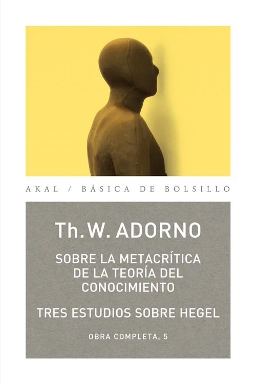 SOBRE LA METACRITICA DE LA TEORIA DEL CONOCIMIENTO TRES ESTUDIOS SOBRE HEGEL | 9788446016816 | ADORNO,T | Libreria Geli - Librería Online de Girona - Comprar libros en catalán y castellano