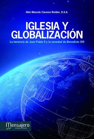 IGLESIA Y GLOBALIZACIÓN.LA HERENCIA DE JUAN PABLO II Y LA NOVEDAD DE BENEDICTO XVI | 9788427132078 | CÁCERES ROLDÁN,ALDO MARCELO | Llibreria Geli - Llibreria Online de Girona - Comprar llibres en català i castellà