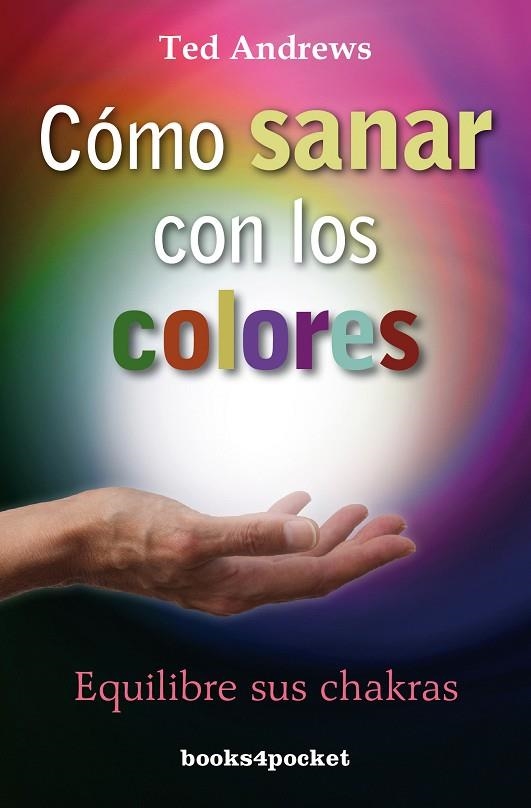 CÓMO SANAR CON LOS COLORES.EQUILIBRE SUS CHAKRAS | 9788415139584 | ANDREWS,TED | Libreria Geli - Librería Online de Girona - Comprar libros en catalán y castellano