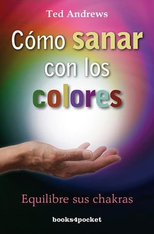 CÓMO SANAR CON LOS COLORES.EQUILIBRE SUS CHAKRAS | 9788415139584 | ANDREWS,TED | Llibreria Geli - Llibreria Online de Girona - Comprar llibres en català i castellà