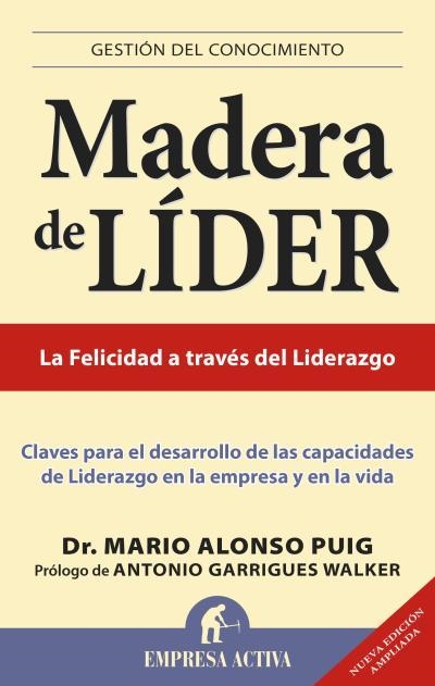 MADERA DE LÍDER.LA FELICIDAD A TRAVÉS DEL LIDERAZGO(EDICION 2012 AMPLIADA) | 9788496627505 | ALONSO PUIG,DR. MARIO | Libreria Geli - Librería Online de Girona - Comprar libros en catalán y castellano