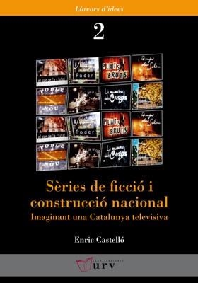 SERIES DE FICCIO I CONSTRUCCIO NACIONAL.IMAGINANT UNA.... | 9788484240921 | CASTELLO,ENRIC | Llibreria Geli - Llibreria Online de Girona - Comprar llibres en català i castellà