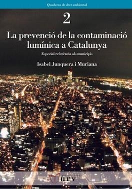 LA PREVENCIO DE LA CONTAMINACIO LUMINICA A CATALUNYA | 9788484240990 | JUNQUERA I MURIANA,ISABEL | Libreria Geli - Librería Online de Girona - Comprar libros en catalán y castellano