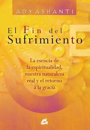 EL FIN DEL SUFRIMIENTO | 9788484454366 | ADYASHANTI | Llibreria Geli - Llibreria Online de Girona - Comprar llibres en català i castellà