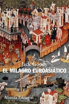 EL MILAGRO EUROASIÁTICO | 9788420608648 | GOODY,JACK | Llibreria Geli - Llibreria Online de Girona - Comprar llibres en català i castellà