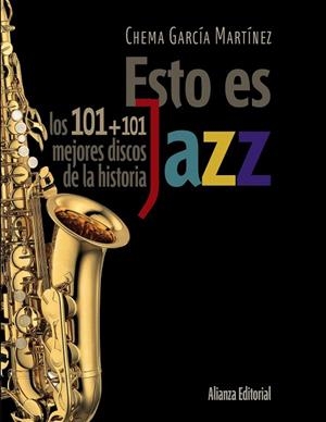ESTO ES JAZZ.LOS 101+101 MEJORES DISCOS DE LA HISTORIA | 9788420609201 | GARCÍA MARTÍNEZ,CHEMA | Llibreria Geli - Llibreria Online de Girona - Comprar llibres en català i castellà