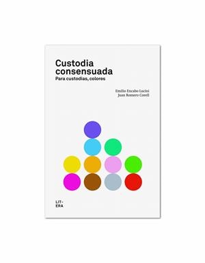 CUSTODIA CONSENSUADA | 9788494029219 | ENCABO LUCINI,EMILIO/ROMERO CORELL,JUAN | Llibreria Geli - Llibreria Online de Girona - Comprar llibres en català i castellà