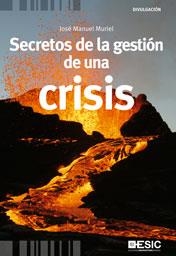 SECRETOS DE LA GESTIÓN DE UNA CRISIS | 9788473568616 | MURIEL,JOSÉ MANUEL | Libreria Geli - Librería Online de Girona - Comprar libros en catalán y castellano