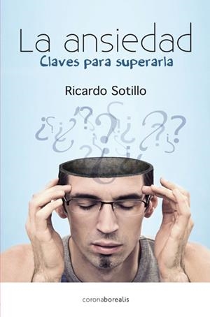 LA ANSIEDAD.CLAVES PARA SUPERARLA | 9788415306771 | SOTILLO,RICARDO | Llibreria Geli - Llibreria Online de Girona - Comprar llibres en català i castellà