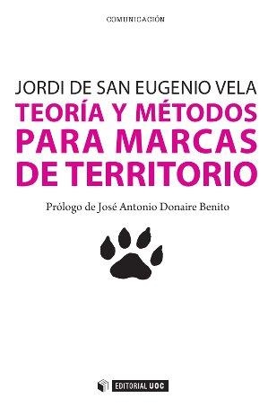 TEORÍA Y MÉTODOS PARA MARCAS DE TERRITORIO | 9788490290316 | SAN EUGENIO VELA,JORDI DE | Libreria Geli - Librería Online de Girona - Comprar libros en catalán y castellano
