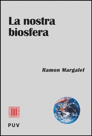 LA NOSTRA BIOSFERA | 9788437088921 | MARGALEF LÓPEZ,RAMON | Libreria Geli - Librería Online de Girona - Comprar libros en catalán y castellano