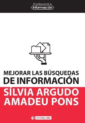 MEJORAR LAS BUSQUEDAS DE INFORMACIÓN | 9788490291726 | ARGUDO,SILVIA | Libreria Geli - Librería Online de Girona - Comprar libros en catalán y castellano