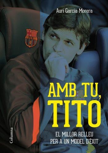 AMB TU, TITO.EL MILLOR RELLEU PER A UN MODEL D'ÈXIT | 9788466415552 | GARCIA MORERA,AURI | Llibreria Geli - Llibreria Online de Girona - Comprar llibres en català i castellà