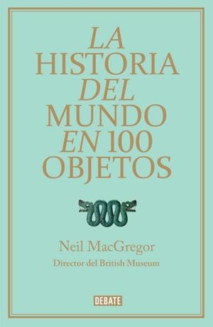 LA HISTORIA DEL MUNDO EN 100 OBJETOS | 9788499921501 | MACGREGOR,NEIL (DIRECTOR DEL BRITISH MUSEUM) | Libreria Geli - Librería Online de Girona - Comprar libros en catalán y castellano