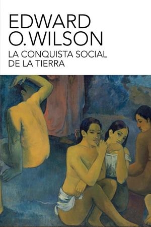 LA CONQUISTA SOCIAL DE LA TIERRA | 9788499921518 | WILSON,EDWARD O.  | Libreria Geli - Librería Online de Girona - Comprar libros en catalán y castellano