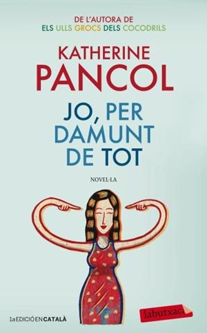 JO,PER DAMUNT DE TOT | 9788499305684 | PANCOL,KATHERINE | Libreria Geli - Librería Online de Girona - Comprar libros en catalán y castellano
