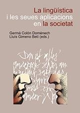 LA LINGÜÍSTICA I LES SEUES APLICACIONS EN LA SOCIETAT | 9788480218580 | COLÓN DOMÉNECH,GERMÀ/GIMENO BETÍ,LLUÍS (EDS.) | Libreria Geli - Librería Online de Girona - Comprar libros en catalán y castellano
