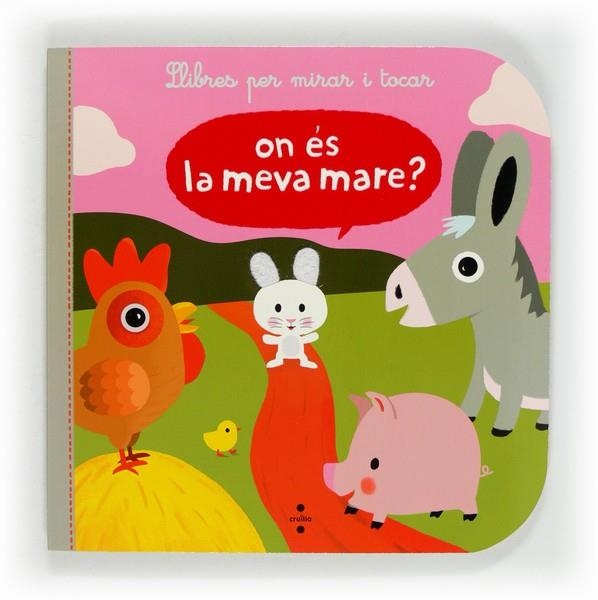 ON ÉS LA MEVA MARE? (LLIBRES PER MIRAR I TOCAR) | 9788466130776 | DENEUX,XAVIER (IL) | Libreria Geli - Librería Online de Girona - Comprar libros en catalán y castellano
